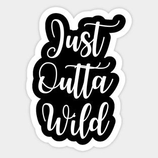 Just Outta Wild Sticker